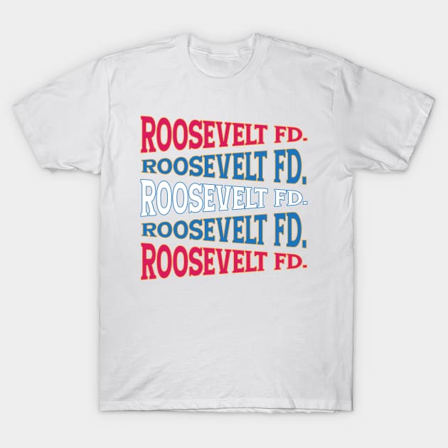 NATIONAL TEXT ART FDR T-Shirt by LAVA-ROMA-NOVA